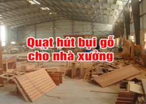 quạt hút bụi gỗ nhà xưởng