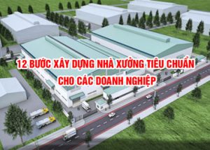 12 buoc xay dung nha xuong tieu chuan