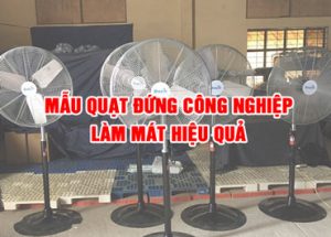 mẫu quạt đứng công nghiệp làm mát hiệu quả