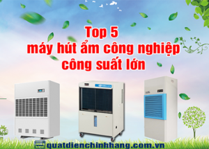 Top 5 máy hút ẩm công nghiệp công suất lớn