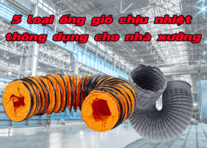 Top 5 ống gió vải chịu nhiệt thông dụng