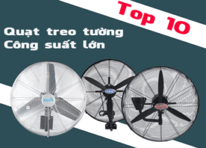 Top 10 quạt treo tường công suất lớn