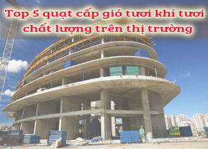Quạt cấp gió tươi khí tươi