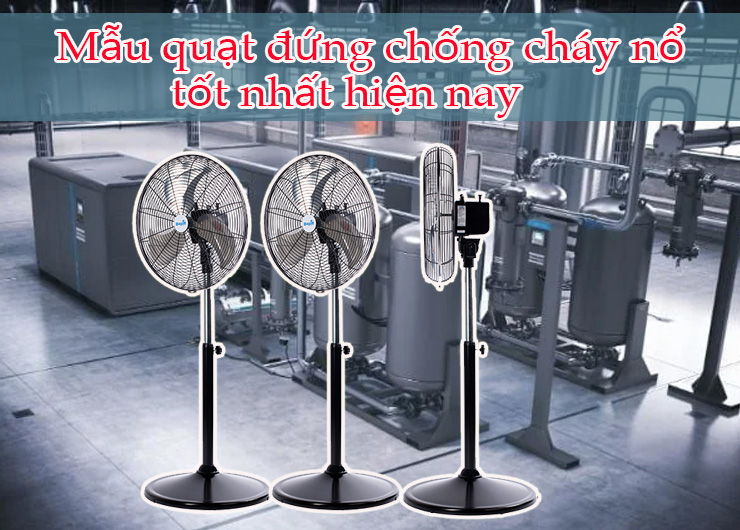 Quạt đứng chống cháy nổ