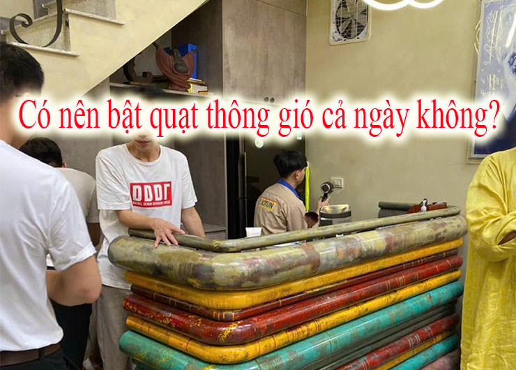 Có nên bật quạt thông gió cả ngày không?