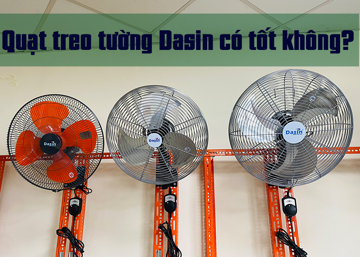 Quạt treo tường Dasin có tốt không