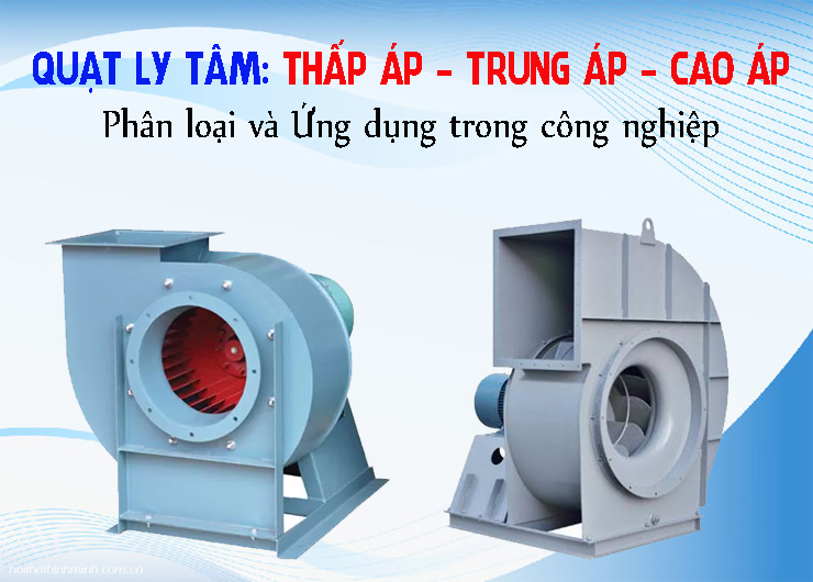 quạt ly tâm thấp áp trung áp cao áp